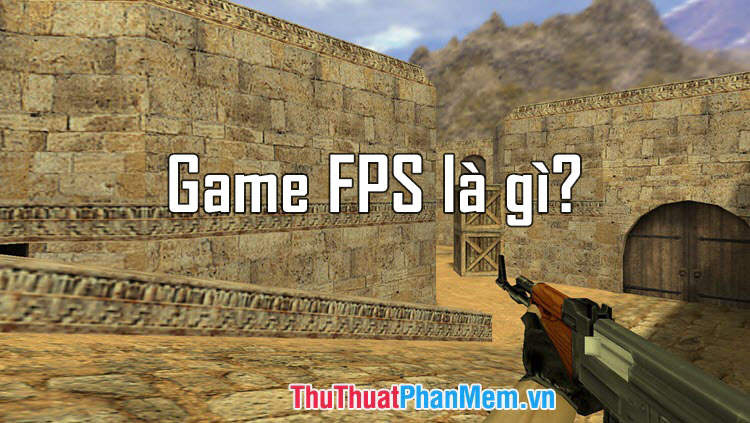 Game FPS là gì